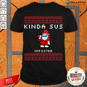 Good Santa Seems SUS To Me Suspicious Santa Among Us Ugly Christmas Imposter Shirt