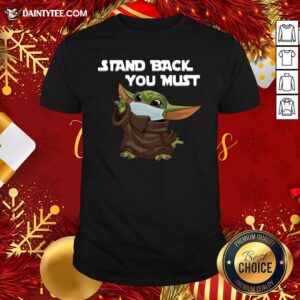 Awesome Baby Yoda Face Mask Stand Back You Must Shirt