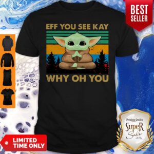 Top Baby Yoda Yoga Eff You See Kay Why Oh You Vintage Shirt