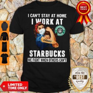 Strong Woman Face Mask I Can’t Stay At Home I Work At Starbucks We Fight When Others Can’t Shirt