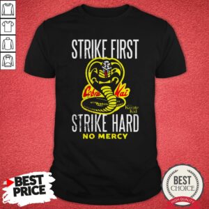 Top Strike First Strike Hard The Karate Kid No Mercy Shirt