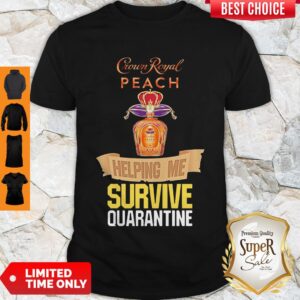 Crown Royal Peach Helping Me Survive Quarantine Coronavirus Shirt
