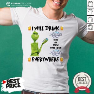 Top The Grinch I Will Drink Keystone Light Here And There Everywhere Christmas Shirt