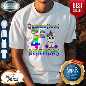 Nice Unicorn Quarantined on my 4th birthday shirt