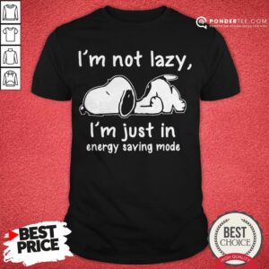 Snoopy I’m Not Lazy I’m Just In Energy Saving Mode Shirt
