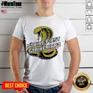 Top Cobra Kai Strike First Strike Hard No Mercy Shirt