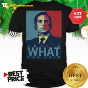 Official Michael Scott That’s What She Said Art Shirt