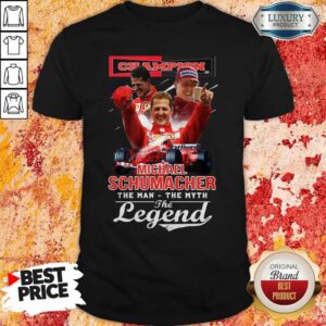 Hot Champion Michael Schumacher The Man The Myth The Legend Shirt
