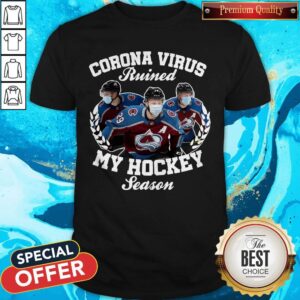 Colorado Avalanche Coronavirus Ruined My Hockey Season Shirt