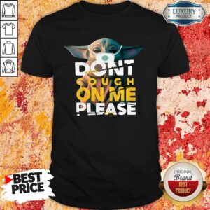 Baby Yoda Don’t Cough On Me Please Star Wars Shirt