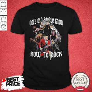 Nice AC DC Only Old People Know How To Rock Shirt