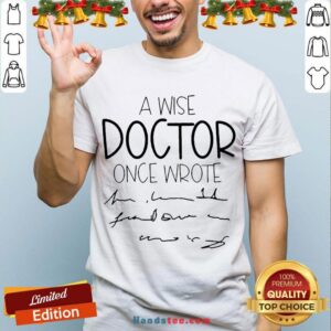 Original A Wise Doctor Once Wrote Shirt