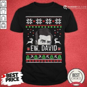 Happy Ugly Christmas Ew David Rose Shirt