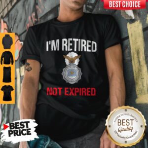 Official Im retired not expired shirt
