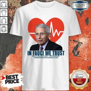 Original In Fauci We Trust Olive Branch Bar And Restaurant Shirt