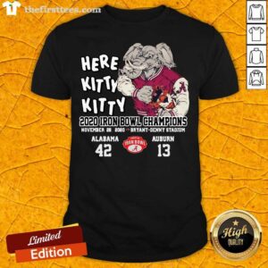 Hot Here Kitty Kitty 2020 Iron Bowl Champions Alabama 42 13 Auburn Shirt