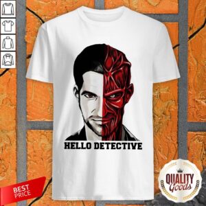 Wonderful I Want Hello Detective Shirt