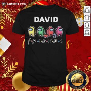 Good David Imposter Among Us Friends Shirt