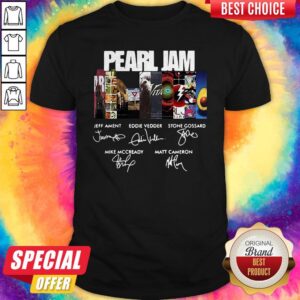 Nice Pearl Jam Jeff Ament Eddie Vedder Stone Gossard Mike Mccready Matt Cameron Shirt