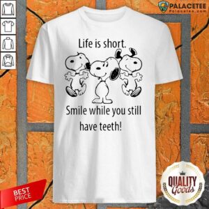 Funny Snoopys Life Is Short Smile While You Still Have Teeth Shirt
