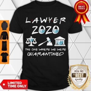 Official Lawyer 2020 Friends The One Where They Were Quarantined Shirt