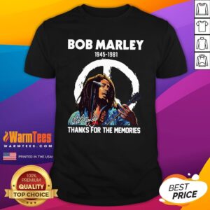 Perfect Bob Marley 1945 1981 Thanks For The Memories Signature Shirt