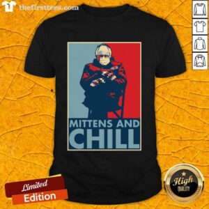 Nice Bernie Sanders Mittens And Chill Shirt