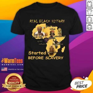 Perfect Real Black History Started Before Slavery Shirt