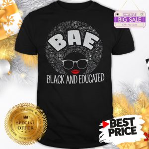 Wonderful Black Girl BAE Black And Educated Shirt