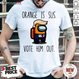 Funny Among Us Orange Is Sus Vote Him Out Shirt