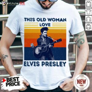 Hot This Old Woman Loves Elvis Presley Vintage Shirt