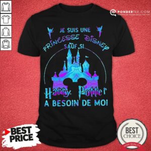 Top Mickey Mouse Je Suis Une Princesse Disney Sauf Si Harry Potter A Besoin De Moi Shirt
