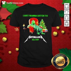 Colorful The Grinch And Dog I Just Wanna Listen To Metallica All Day Shirt