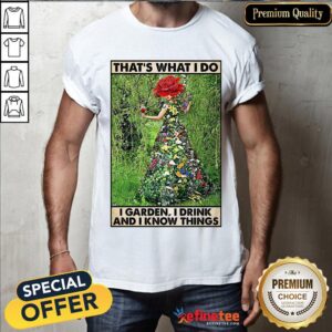 Hot Girl Gardening That's What I Do I Garden I Drink And I Know Things Poster Shirt