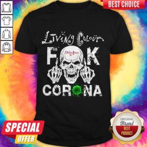 Nice Living Colour Fuck Corona Shirt