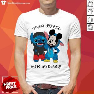 Nice Stitch And Mickey Mouse Never Too Old For Disney Shirt