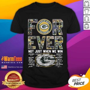 Hot Green Bay Packers Forever Not Just When We Win Signatures Shirt