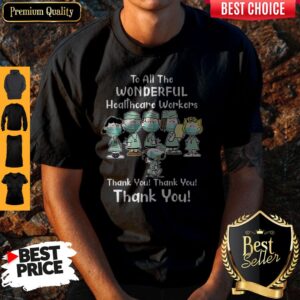 The Peanut Nurse To All The Wonderful Healthcare Workers Thank You Thank You Shirt