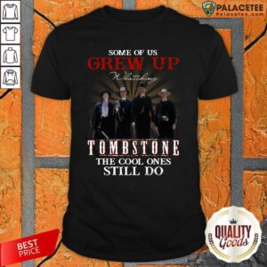 Premium Some Of Us Grew Up Tombstone The Cool Ones Still Do Shirt