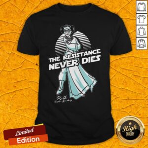 Premium RBG The Resistance Never Dies Shirt