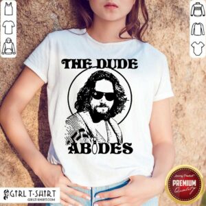 Perfect The DuDe Abides Shirt