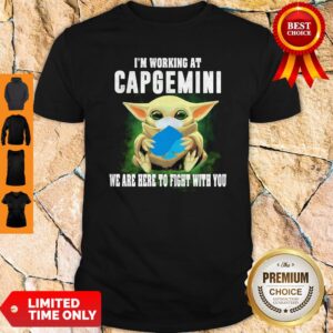 Baby Yoda Mask Hug I'm Working At Capgemini We Are Here To Fight With You Shirt