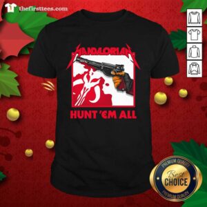 Grateful Star Wars The Mandalorian Hunt Em All Shirt