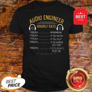 Official Audio Engineer Hourly Rate Shirt
