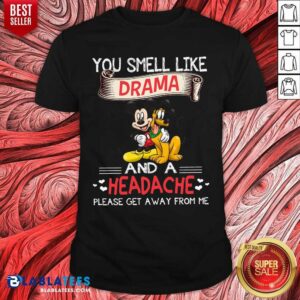 You Smell Like And A Headache Please Get Away From Me Mickey Shirt