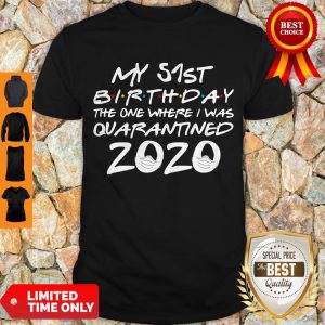 Nice My 51st Birthday The Year When Shit Got Real Quarantined 2020 Covid-19 Shirt