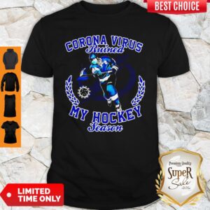 Tampa Bay Lightning Corona Virus Ruined My Hockey Season Shirt