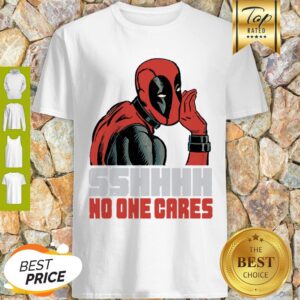 Sshhhh No One Cares Marvel Deadpool Shirt
