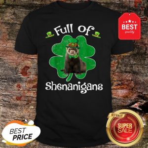Full Of Shenanigans Ferret St Patrick’s Day Gifts Shirt