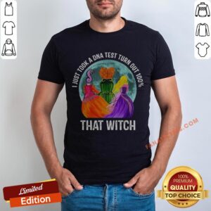 Hocus Pocus I Just Took A DNA Test Turn Out 100 That Witch Halloween Shirt